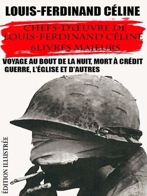 cover image of Chefs-d'œuvre de Louis-Ferdinand Céline. 6 livres majeurs. Édition illustrée